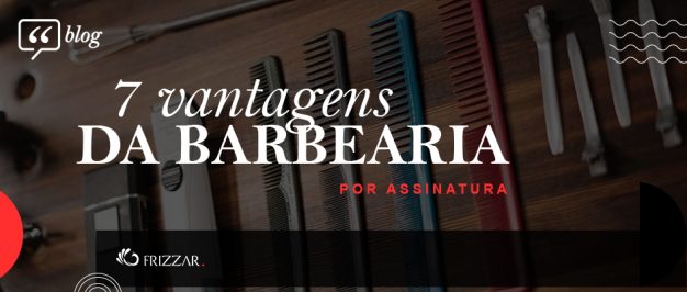 7-vantagens-barbearia-por-assinatura