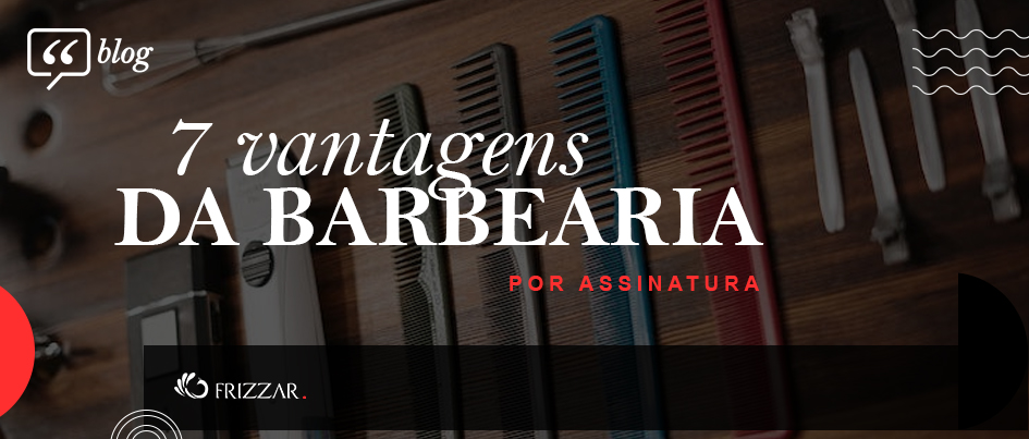 Imagem de barbearia com texto: "7 vantagens da barbearia por assinatura" em sobreposição.
