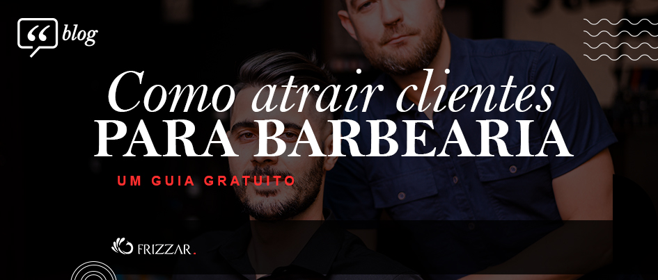 Imagem de barbearia com texto: "Como atrair mais clientes para barbearia: um guia gratuito" em sobreposição.